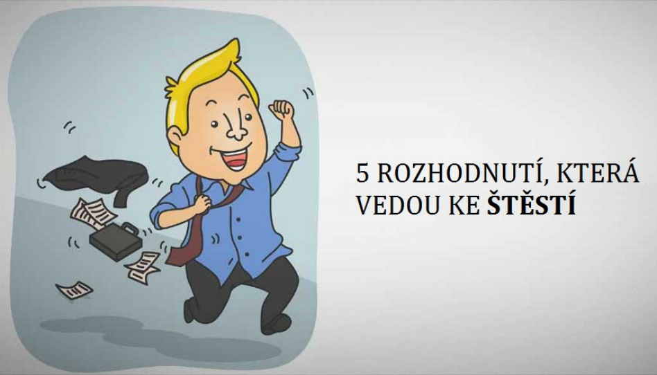 5 rozhodnutí, která vedou ke štěstí