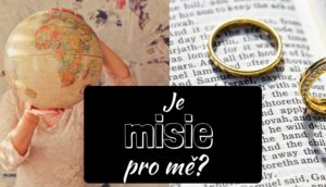 Je misie pro mě? Opravdu je to jediná správná cesta?