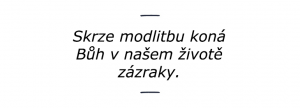 skrze modlitbu buh kona v nasem zivote zazraky